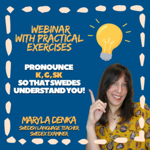 Webinar + Practical Exercises: Pronounce K, G, SK so that Swedes understand you!