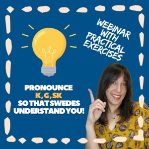 Pronounce K, G, SK so that Swedes understand you!
